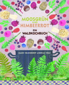 Buchcover von: "Moosgrün und Himbeerrot – ein Waldkochbuch"